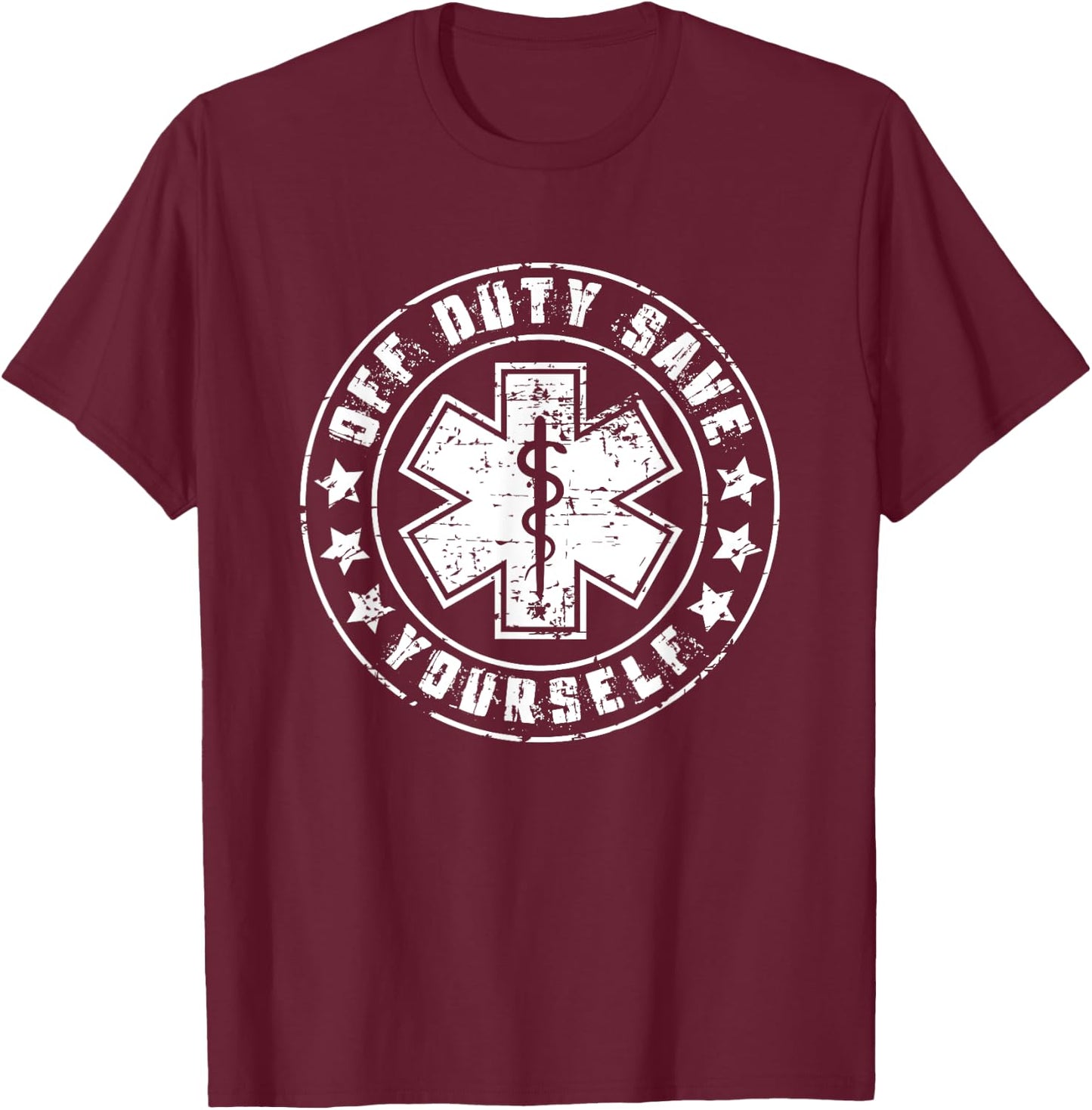 Funny EMS Shirt Gift EMTs - Off Duty Save Yourself T-Shirt - T-Shirt | Maroon