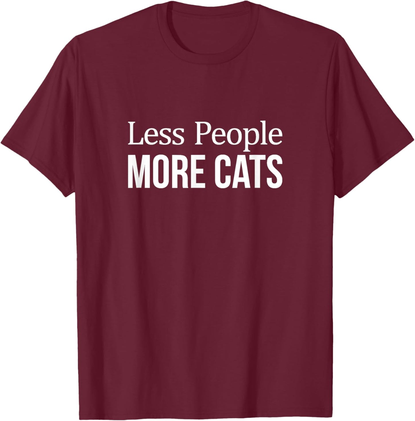 Less People - More Cats T-Shirt - T-Shirt | Maroon