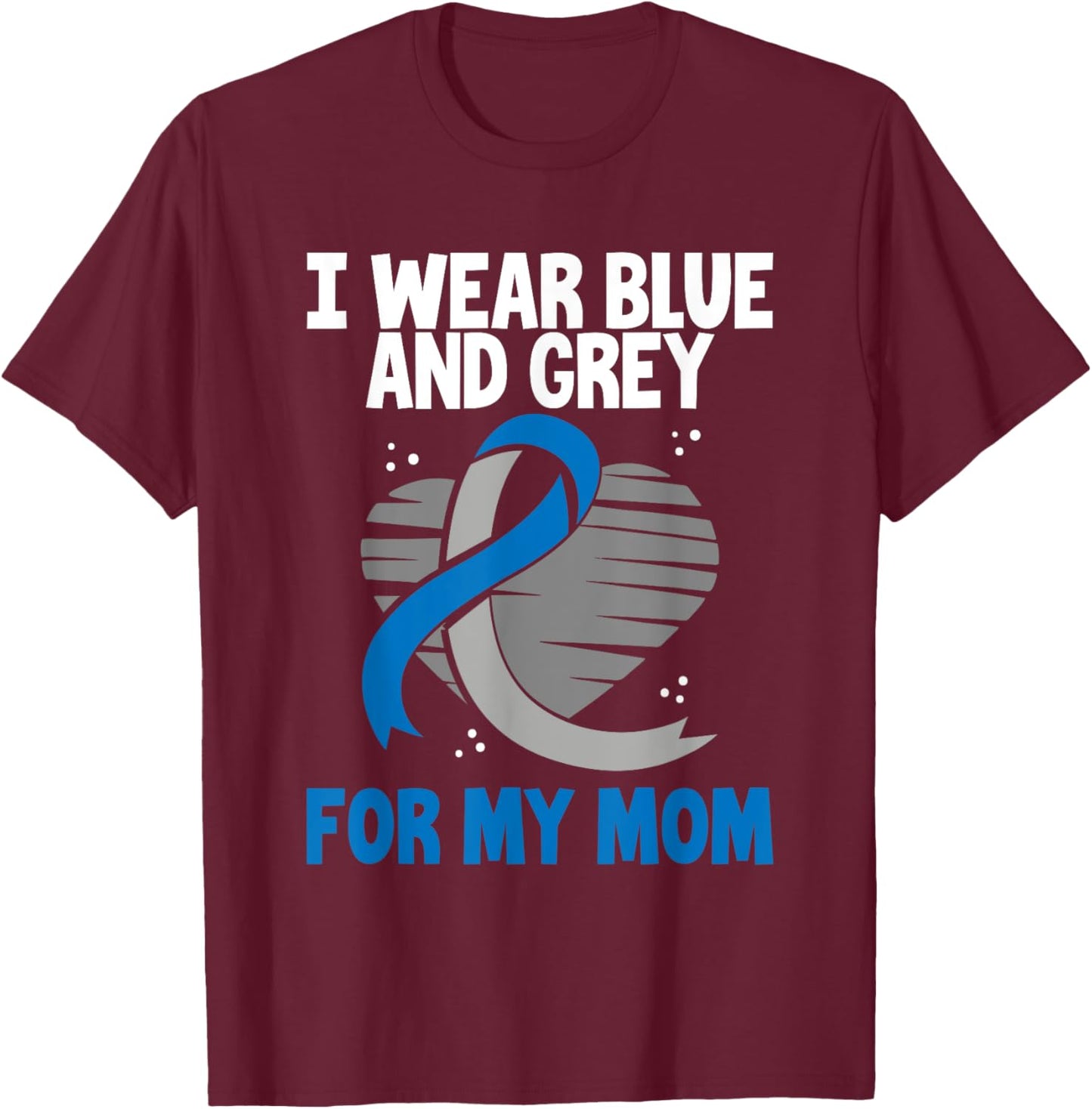 I Wear Blue And Grey For My Mom Diabetes Type 1 T-Shirt - T-Shirt | Maroon