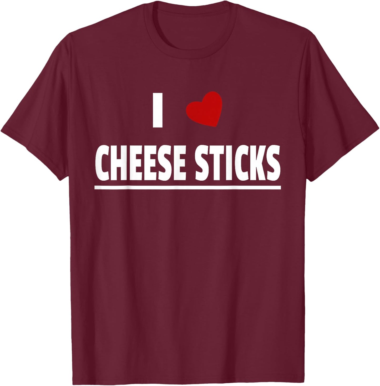 I Love Cheese Sticks T-Shirt - T-Shirt | Maroon