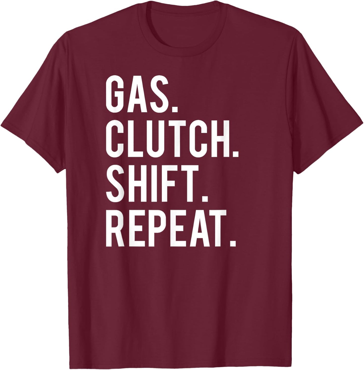 Gas clutch shift repeat T Shirt funny stick car manual T-Shirt - T-Shirt | Maroon