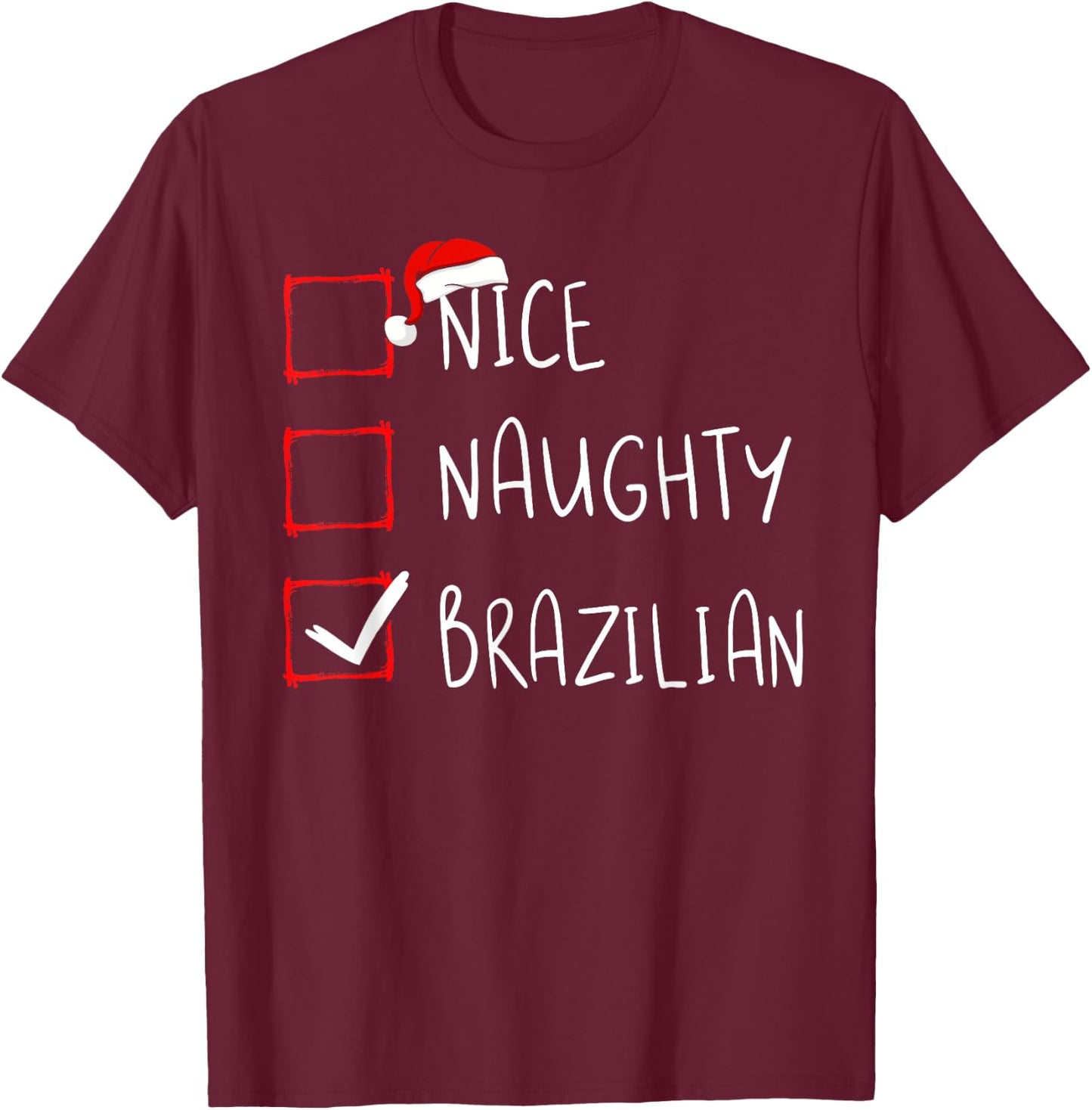 Nice Naughty Brazilian Christmas Brazil Roots Heritage T-Shirt - T-Shirt | Maroon