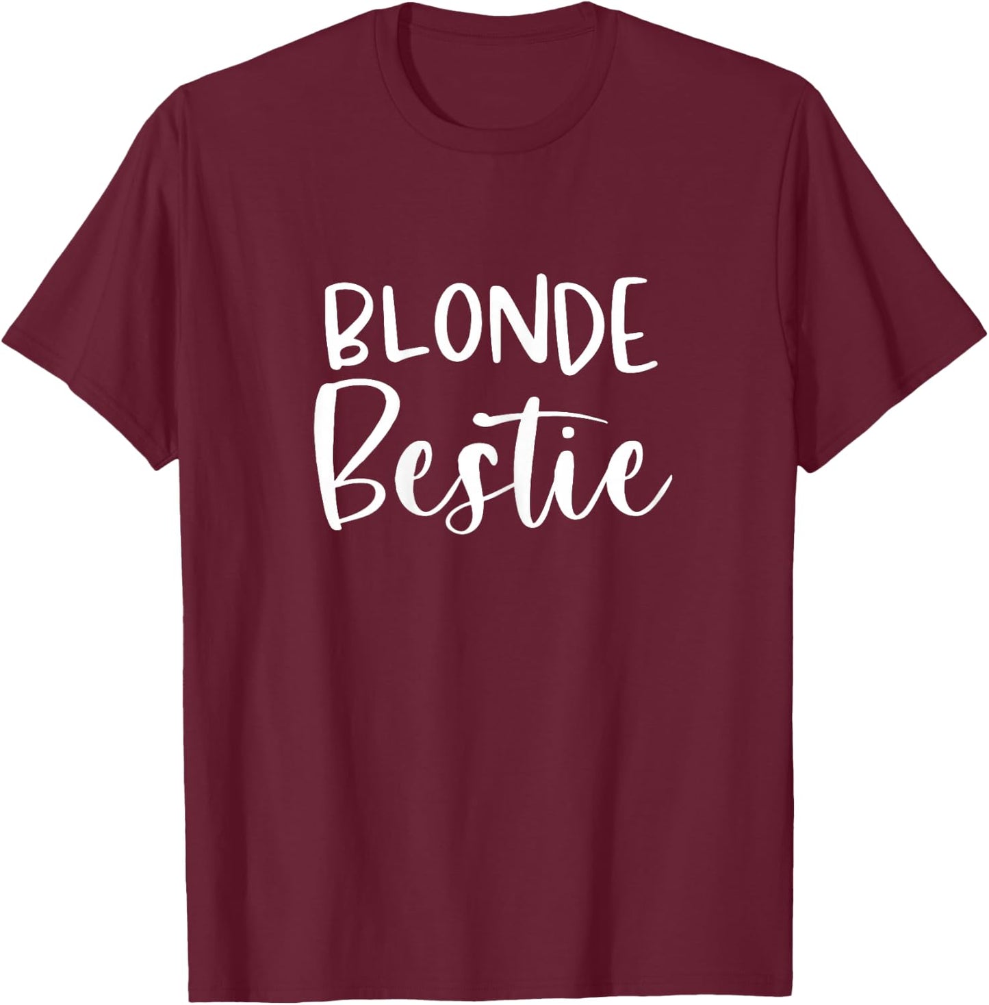 Every Blonde Needs A Brunette Bestie BFF Friends Gifts T-Shirt - T-Shirt | Maroon