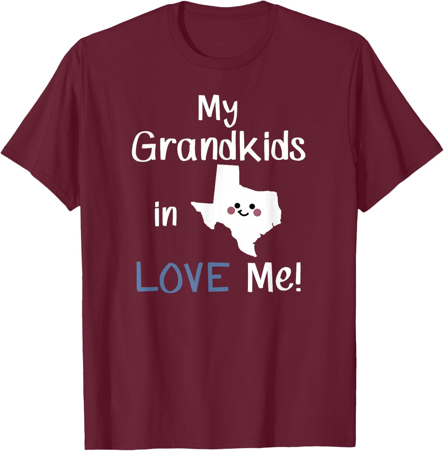 My Grandkids in Texas LOVE Me! Grandma Grandpa State T-Shirt - T-Shirt | Maroon