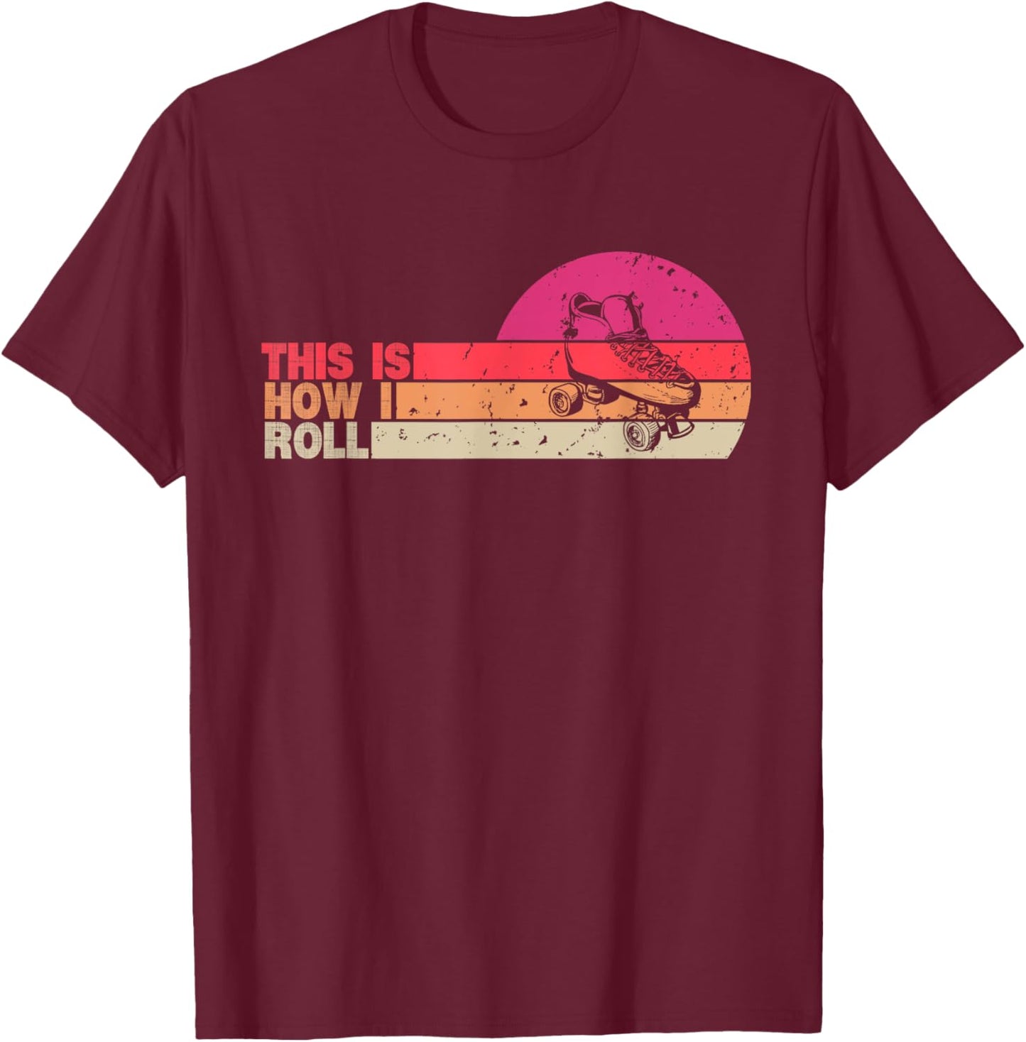 This Is How I Roll Roller Skate Retro Roller skating T-Shirt - T-Shirt | Maroon
