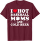I Heart Hot baseball Moms,I Love Hot baseball Mom Cold Beer T-Shirt - T-Shirt | Maroon