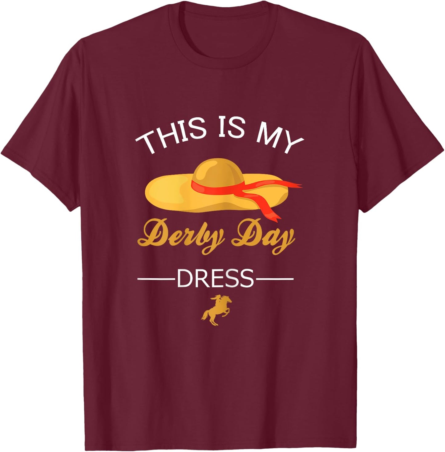 Derby Day This Is My Derby Day Dress T-Shirt - T-Shirt | Maroon