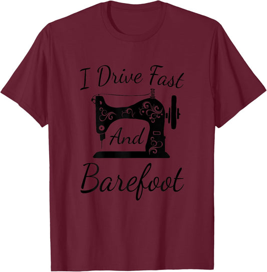 Funny Sewing Machine Ornaments T Shirt I Drive Fast Gift T-Shirt - T-Shirt | Maroon