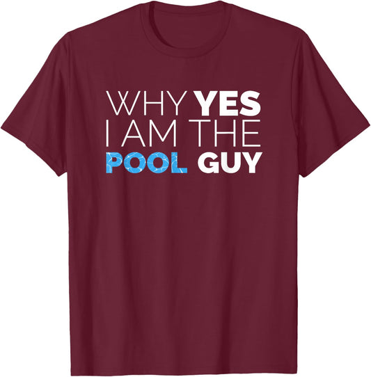 Why Yes I am The Pool Guy Funny Meme Novelty Art Humor T-Shirt - T-Shirt | Maroon