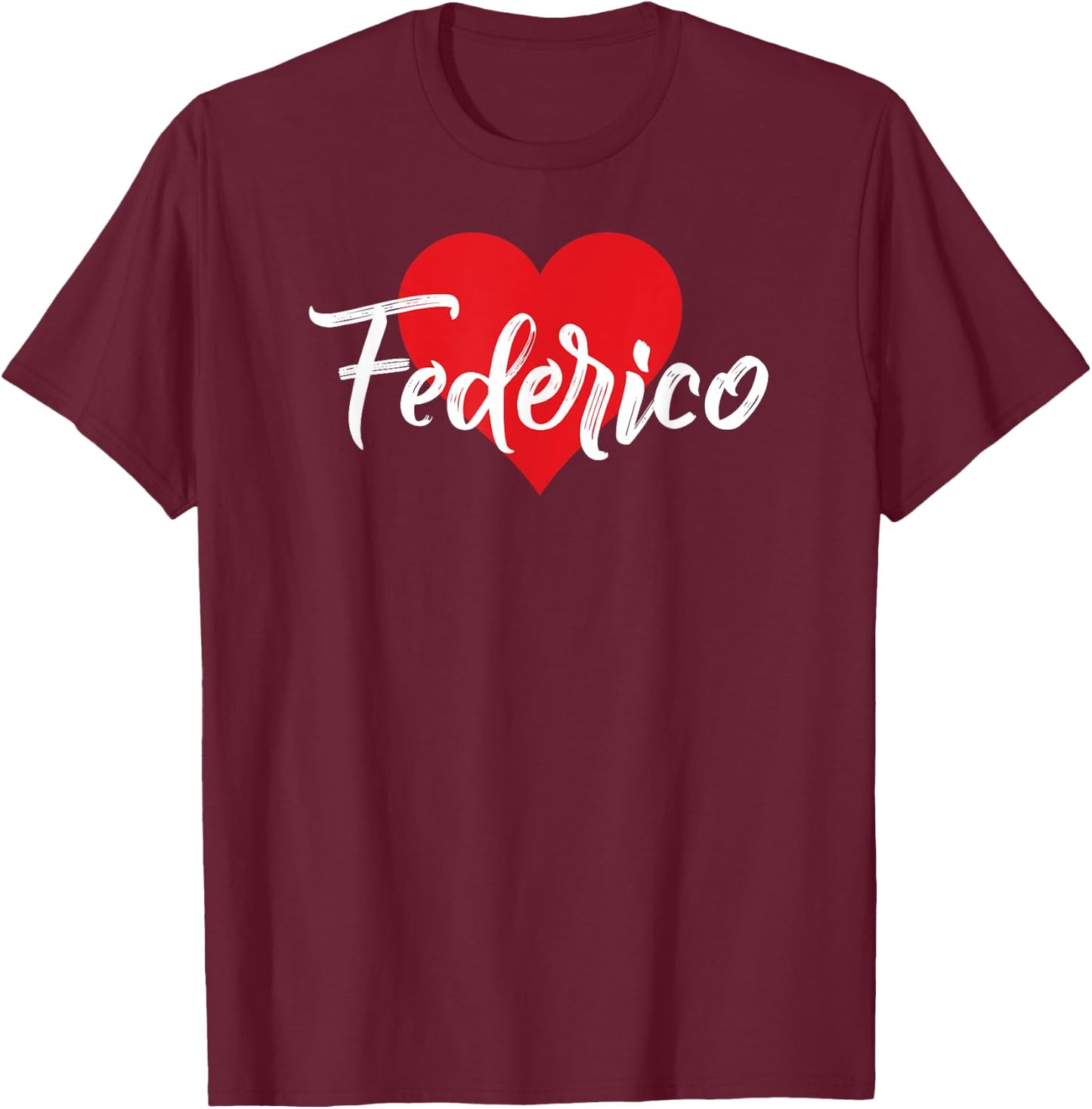 I Love Federico First Name I Heart Named T-Shirt - T-Shirt | Maroon