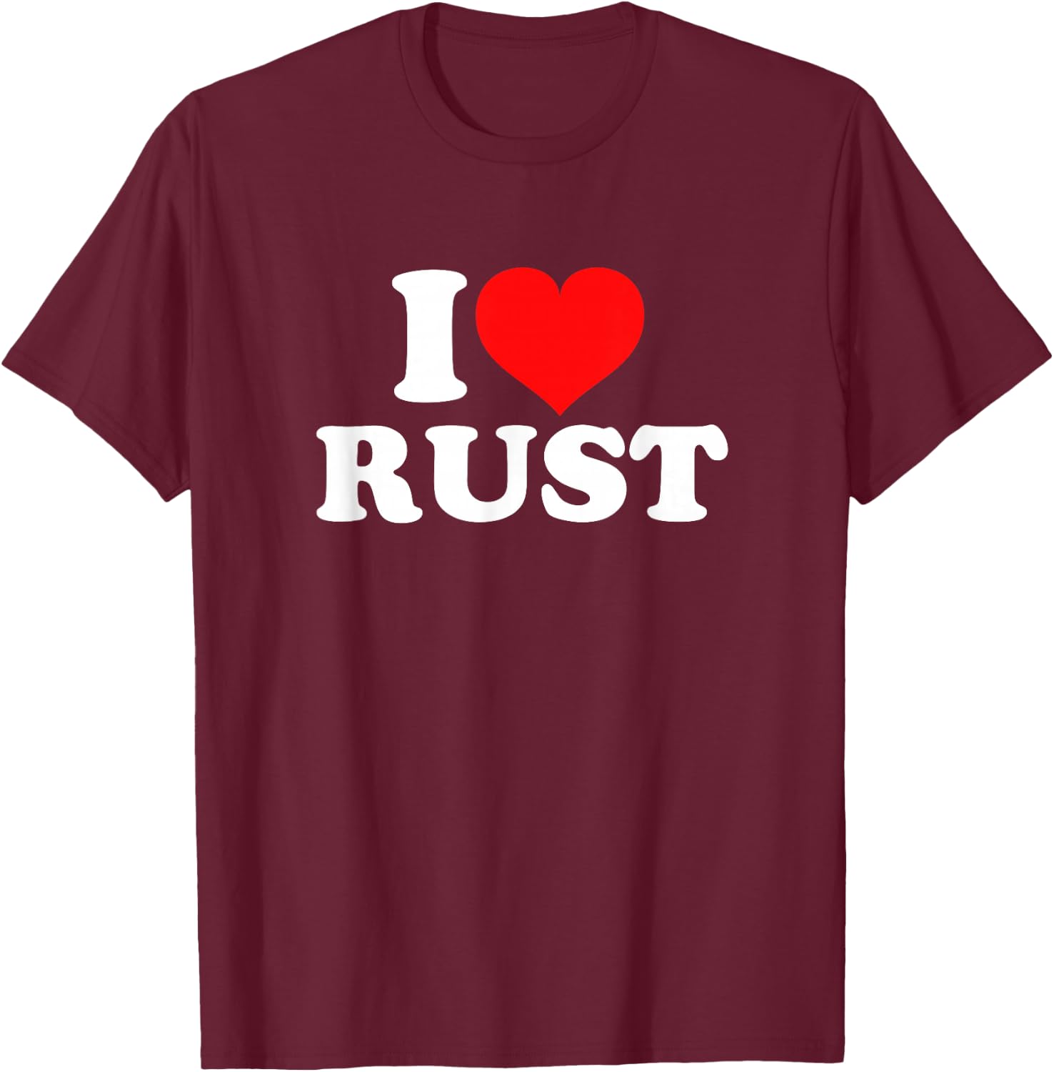 I Love Rust T-Shirt - T-Shirt | Maroon