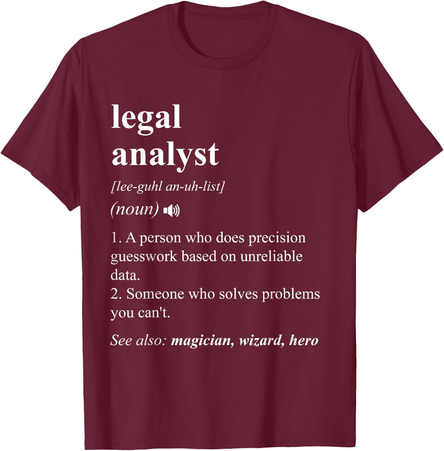 Legal Analyst Funny Dictionary Definition T-Shirt - T-Shirt | Maroon