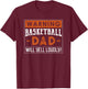 Basketball Dad Shirt Funny Proud Practice Game Hoops Bball T-Shirt - T-Shirt | Maroon