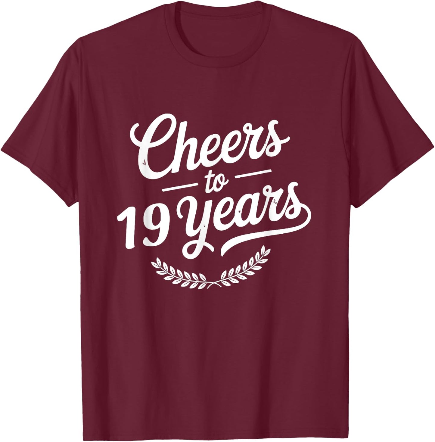 Cheers To 19 Years 19th Birthday 19th Anniversary T-Shirt - T-Shirt | Maroon
