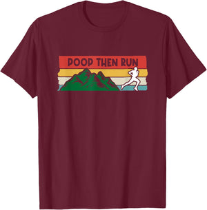 Poop Then Run Running Jogging Endurance Training Athlete T-Shirt - T-Shirt | Maroon