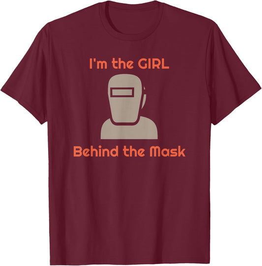 Girl Welder Female Behind the Mask Welding Women T-Shirt - T-Shirt | Maroon