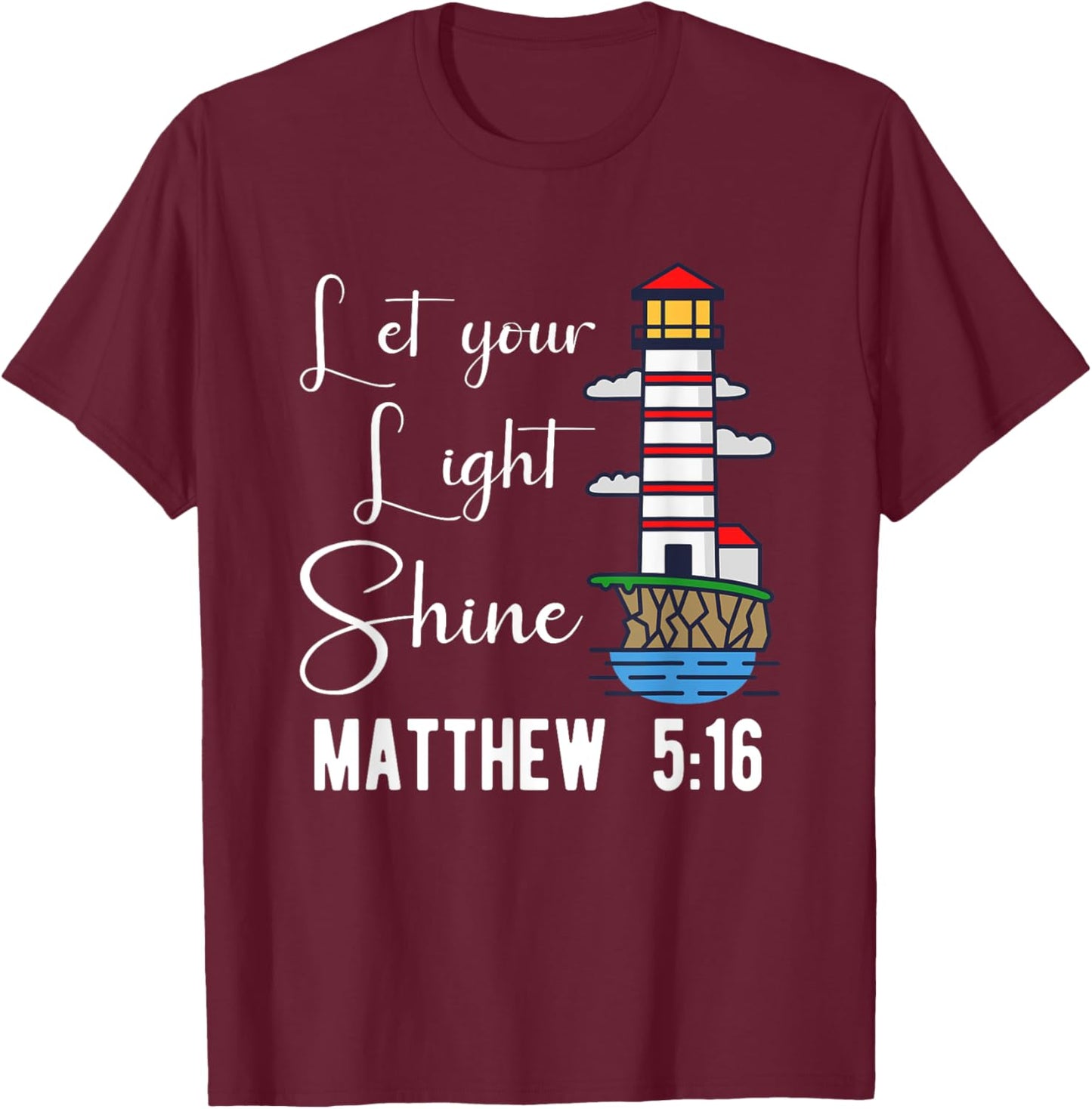 Christianity Jesus God Lighthouse - let your light shine T-Shirt - T-Shirt | Maroon