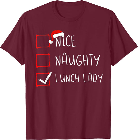 Nice Naughty Lunch Lady Christmas List Xmas Santa Claus T-Shirt - T-Shirt | Maroon