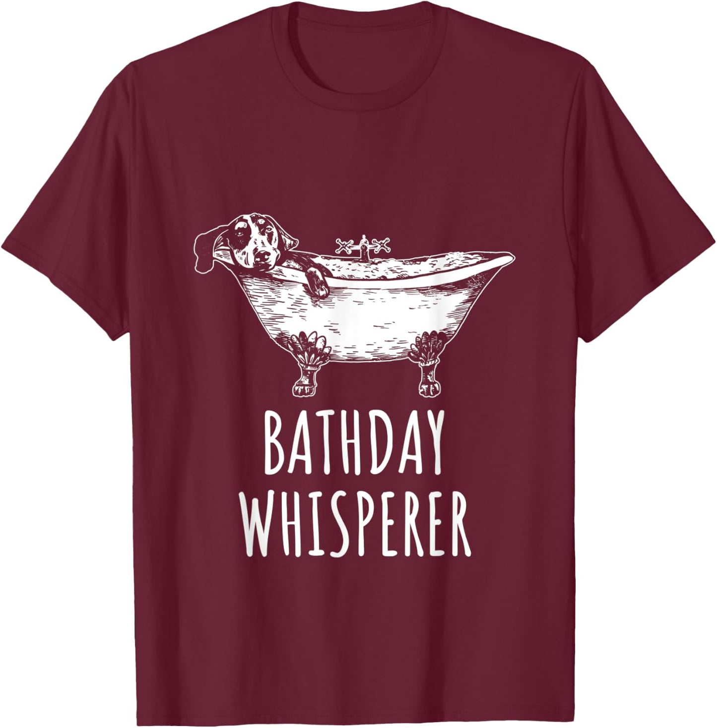 Bathday Whisperer Funny Dog Grooming Dog Bathtub Dog Owner T-Shirt - T-Shirt | Maroon