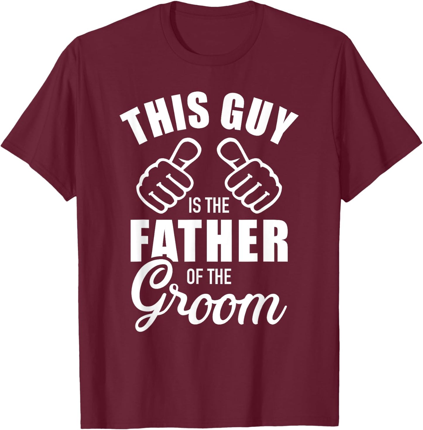 This guy is the father of the groom funny Gift wedding T-Shirt - T-Shirt | Maroon