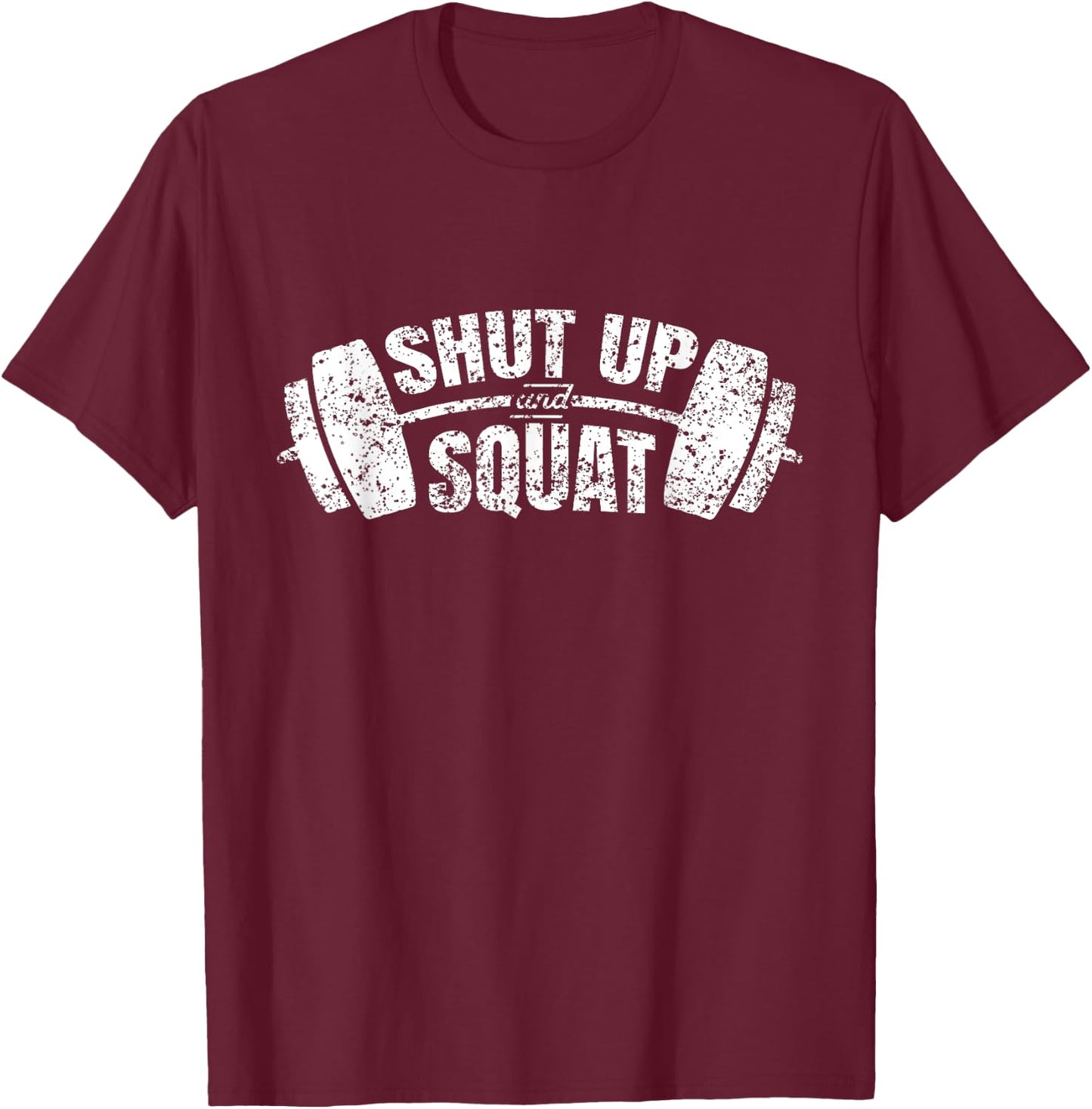 Shut up and squat Training Fitness Gym Workout T-Shirt - T-Shirt | Maroon