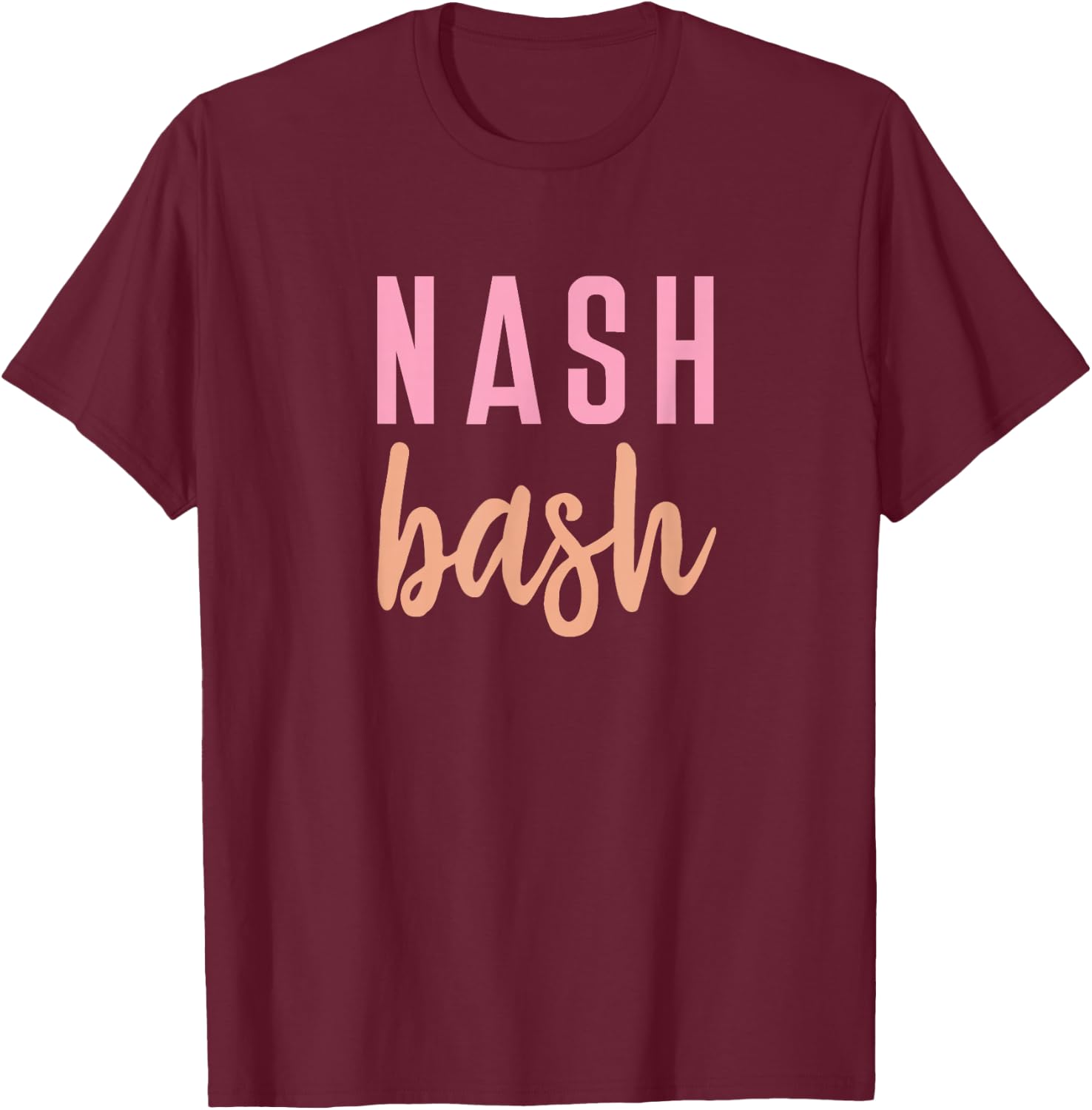 Nash Bash Bride Bridesmaid Bridal Country Music Broadway T-Shirt - T-Shirt | Maroon