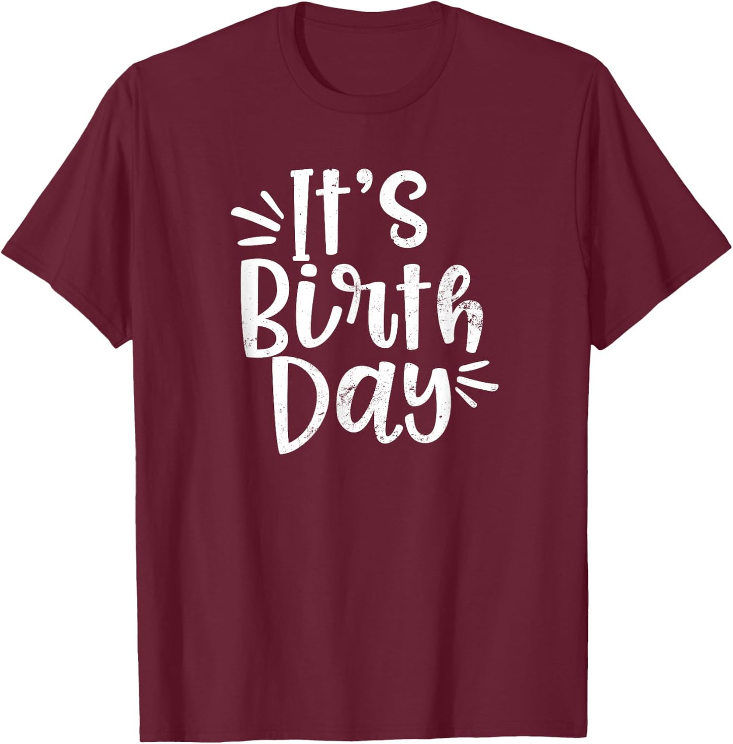 Birth Doula Shirt | It's Birth Day Gift T-Shirt - T-Shirt | Maroon