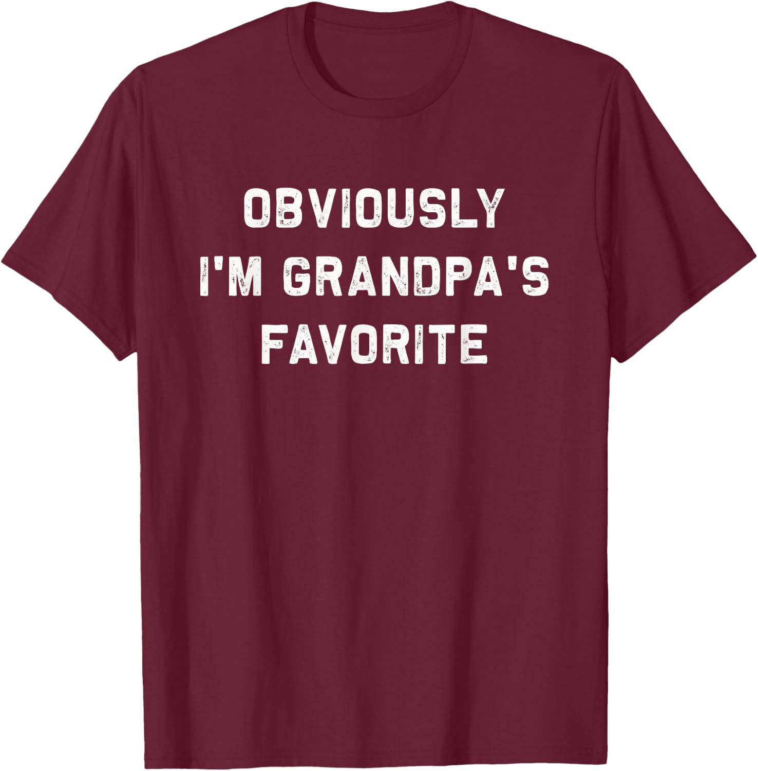 Obviously I'm Grandpa's Favorite | Funny favorite child gift T-Shirt - T-Shirt | Maroon
