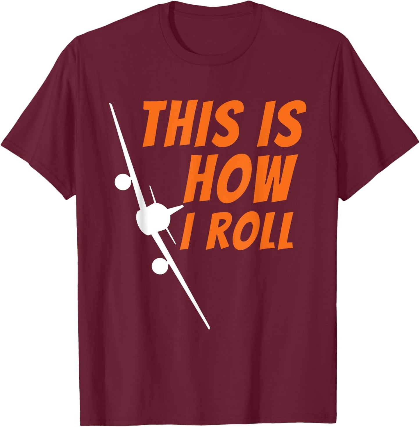 This is How I Roll - Funny Pilot & Aviation Airplane Gift Small T-Shirt - T-Shirt | Maroon
