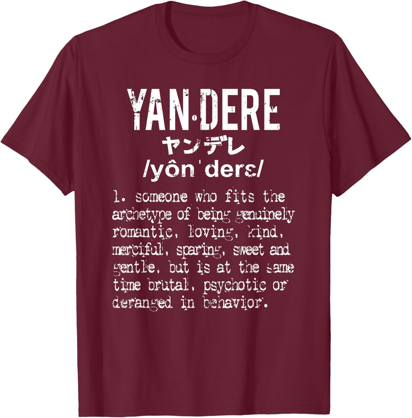 Distressed Yandere Definition - Dere Dere T-Shirt - T-Shirt | Maroon