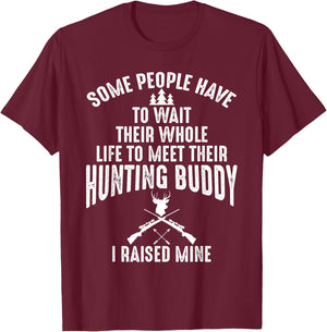 I Raised Mine My Hunting Buddy Partner Dad Child Friend T-Shirt - T-Shirt | Maroon