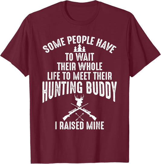 I Raised Mine My Hunting Buddy Partner Dad Child Friend T-Shirt - T-Shirt | Maroon