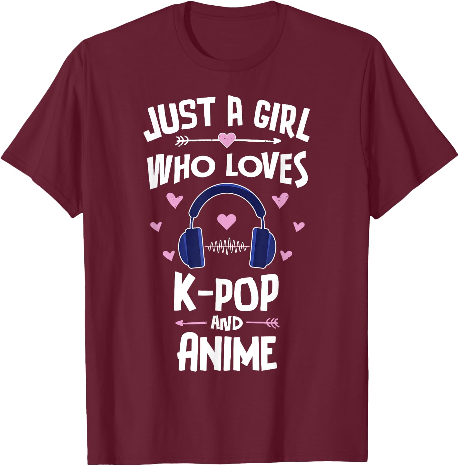 Just A Girl Who Loves K-Pop And Anime Gift Women T-Shirt - T-Shirt | Maroon