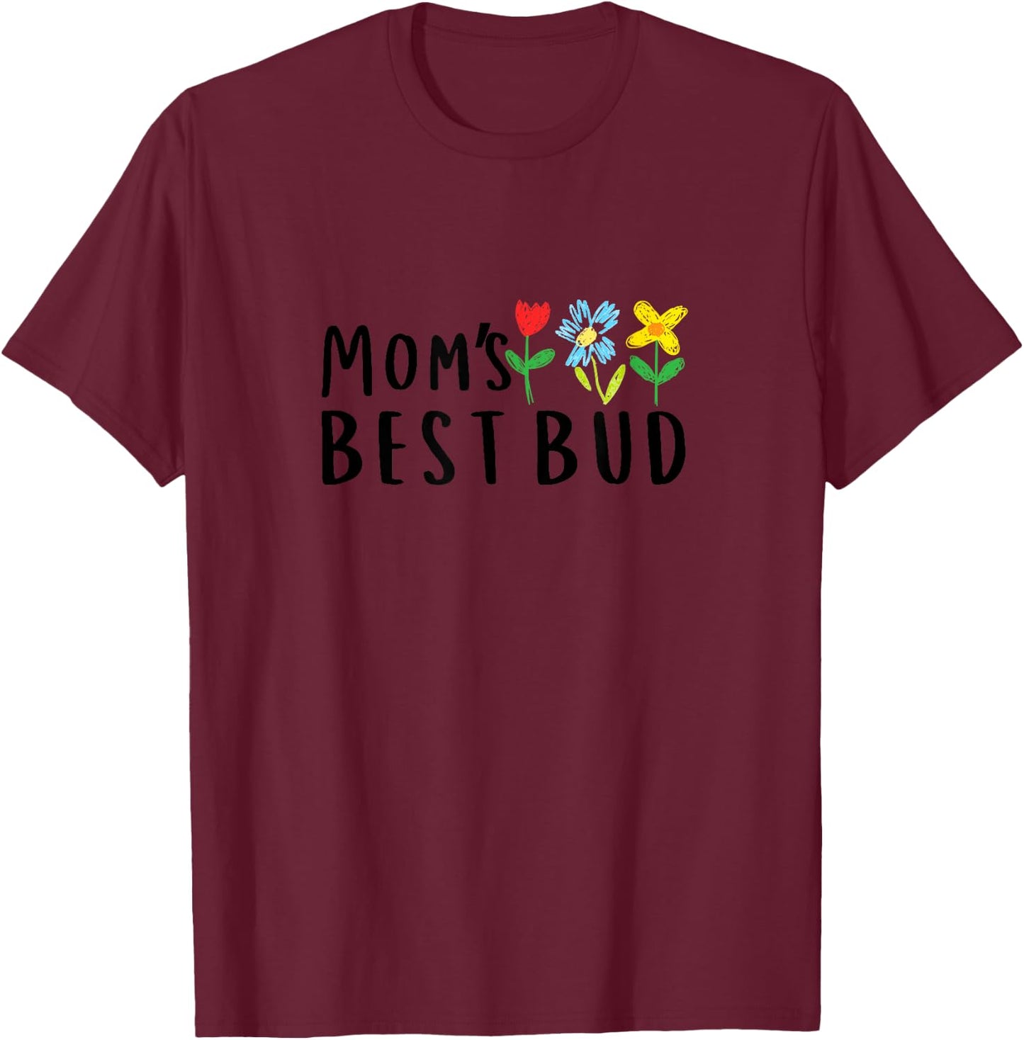 Mom's Best Bud T-Shirt - T-Shirt | Maroon