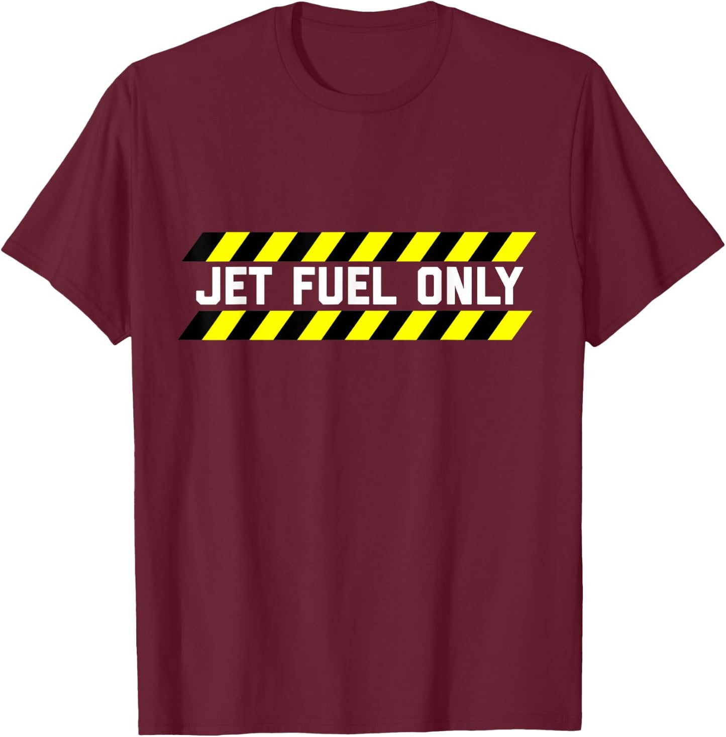 JET FUEL ONLY - Funny Aircraft Mechanic & Pilot Shirt T-Shirt - T-Shirt | Maroon