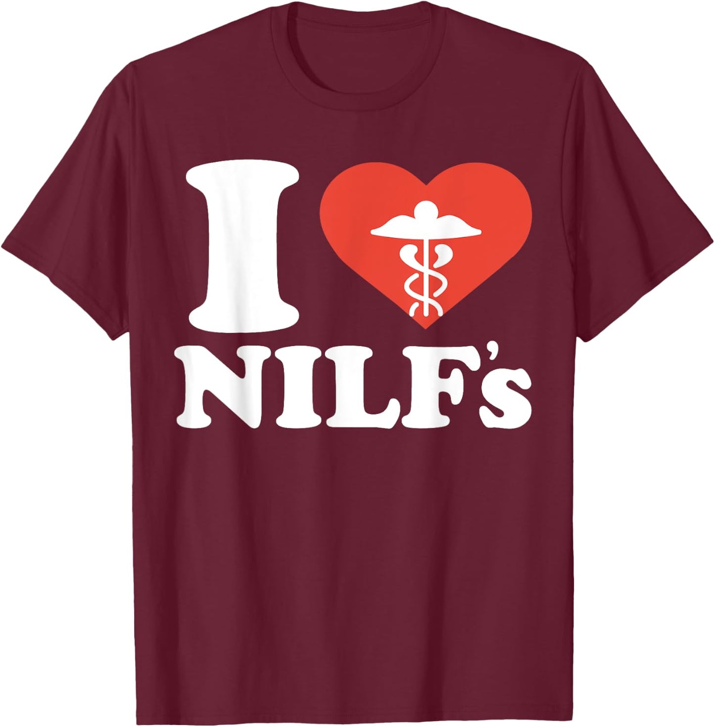 I Heart Nilf's I Love Nurses Id Like To Heart Sexy Nurse T-Shirt - T-Shirt | Maroon
