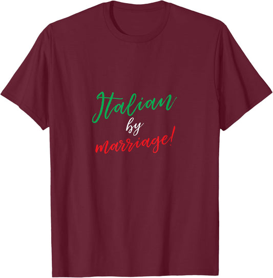 Italian By Marriage Pride Funny Script Graphic T-Shirt - T-Shirt | Maroon