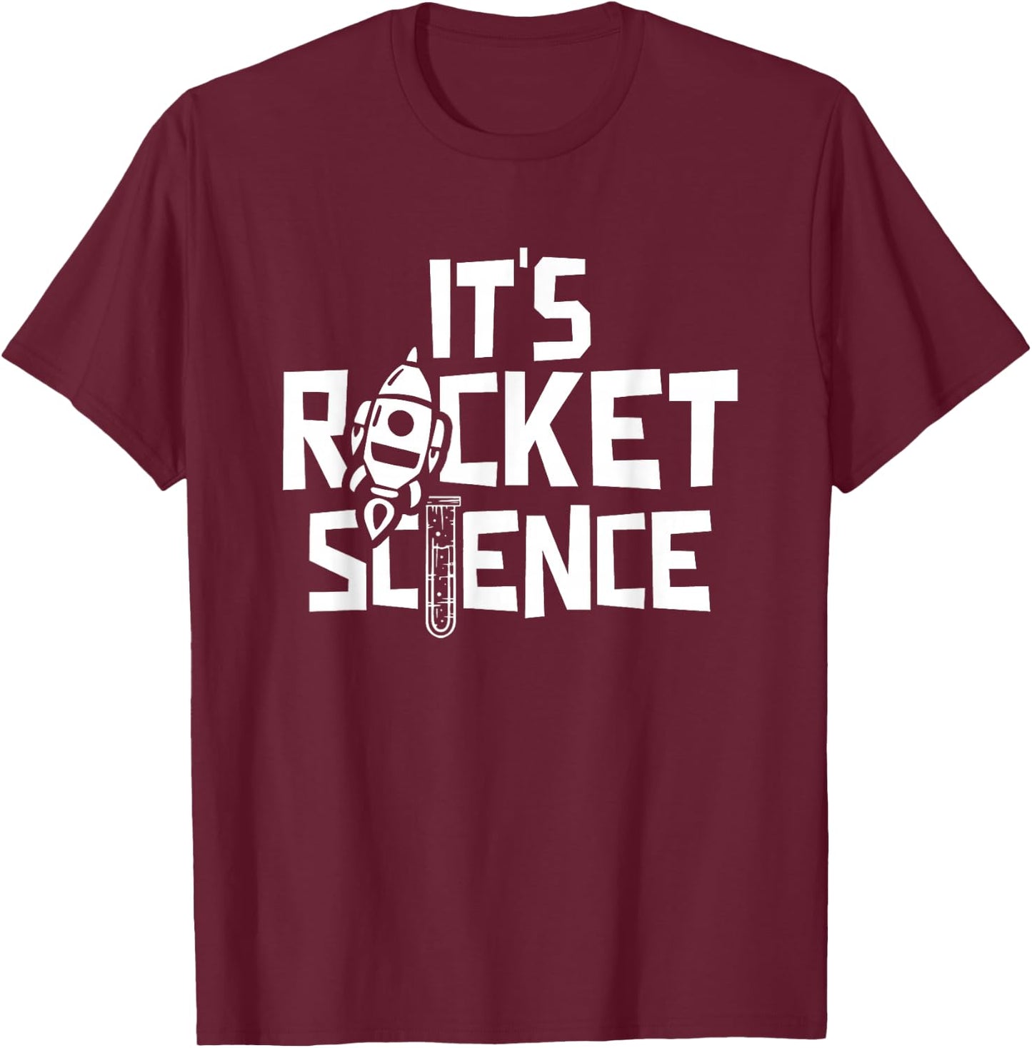 It Is Rocket Science Scientist Research Science T-Shirt - T-Shirt | Maroon