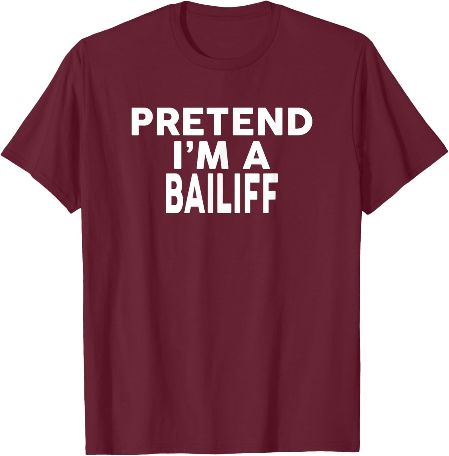 Pretend I'm A BAILIFF Design Halloween Costume T-Shirt - T-Shirt | Maroon