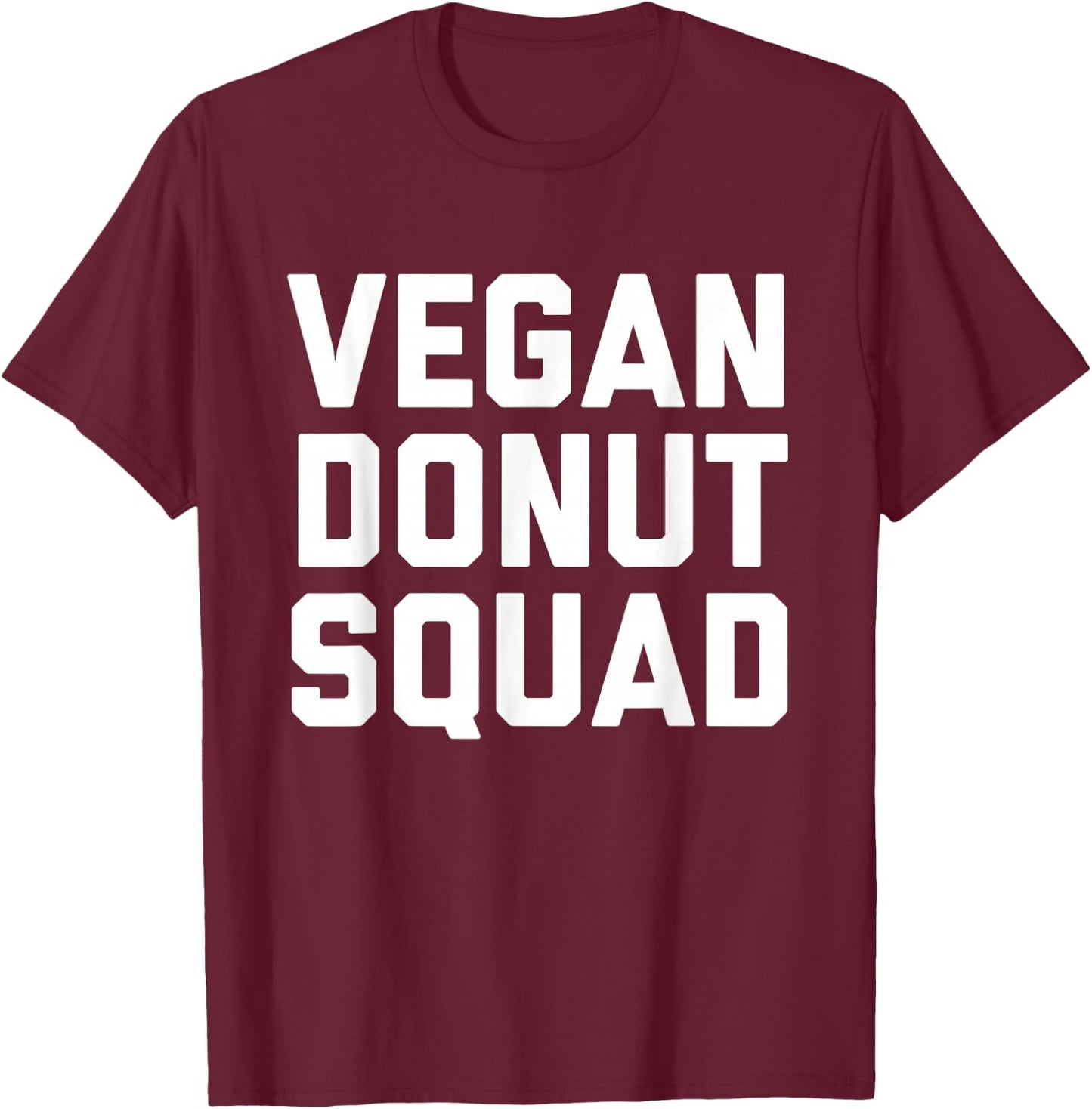 Funny Vegan Doughnut Lover Gift Vegans Bakers Foodies Squad T-Shirt - T-Shirt | Maroon
