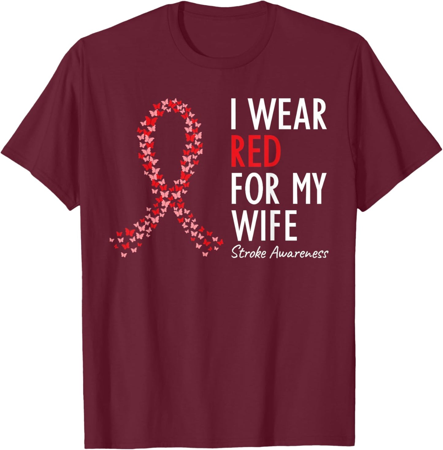 I Wear Red For My Wife Stroke Awareness Survivor Warrior T-Shirt - T-Shirt | Maroon