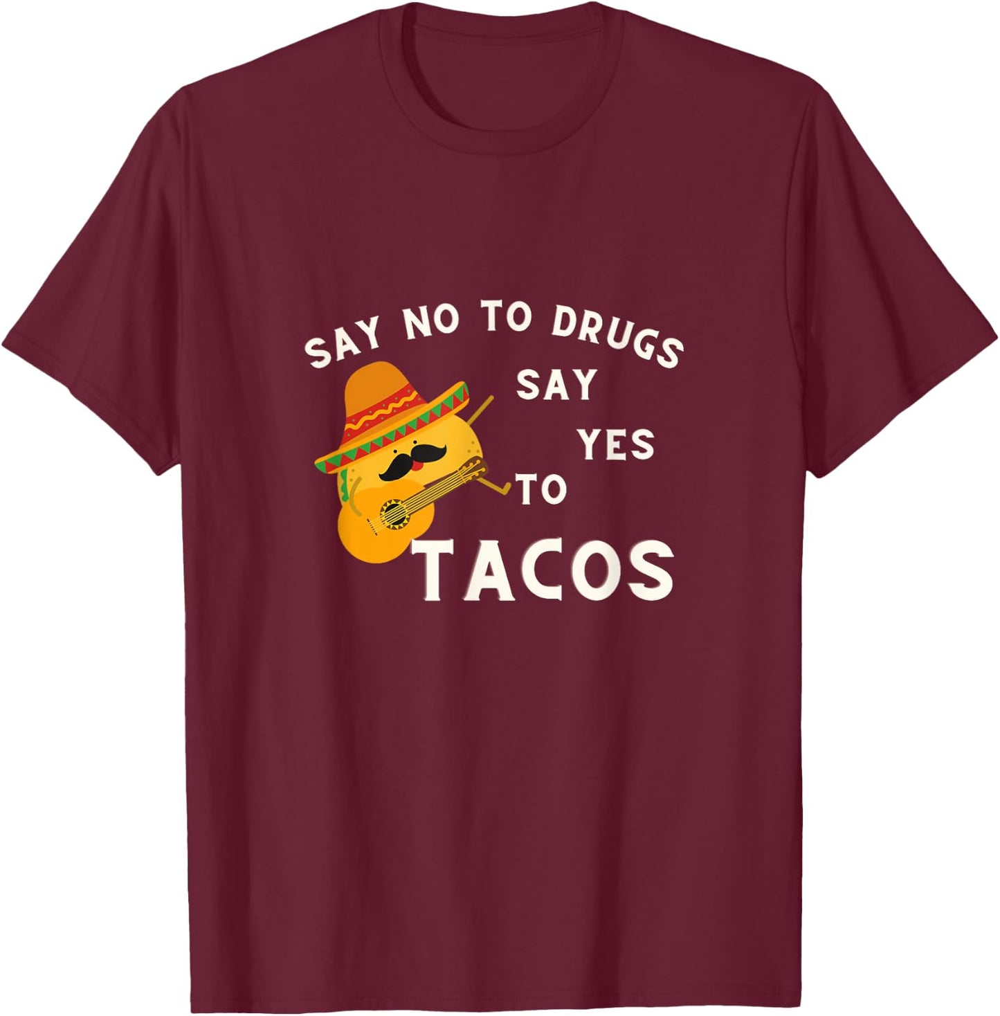 Red Ribbon Week Say No To Drugs Say Yes To Tacos T-Shirt - T-Shirt | Maroon
