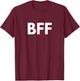 BFF Bestest Friends Forever Friendship Saying T-Shirt - T-Shirt | Maroon