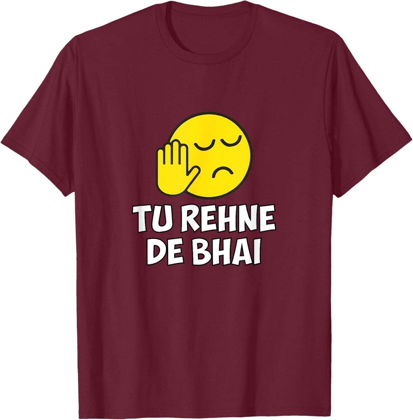 Tu Rehne De Bhai funny Hindi Saying T-Shirt - T-Shirt | Maroon