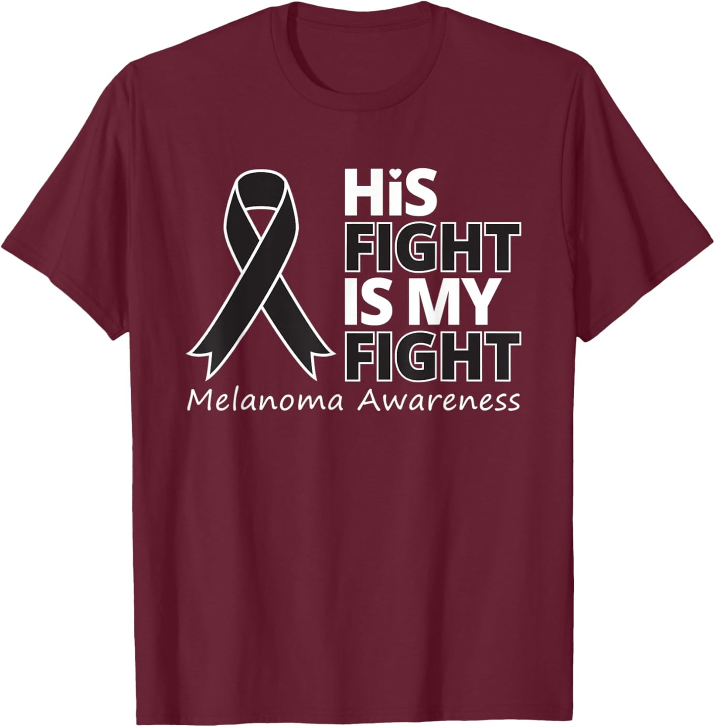 His Fight Is My Fight Melanoma Awareness Skin Cancer Warrior T-Shirt - T-Shirt | Maroon