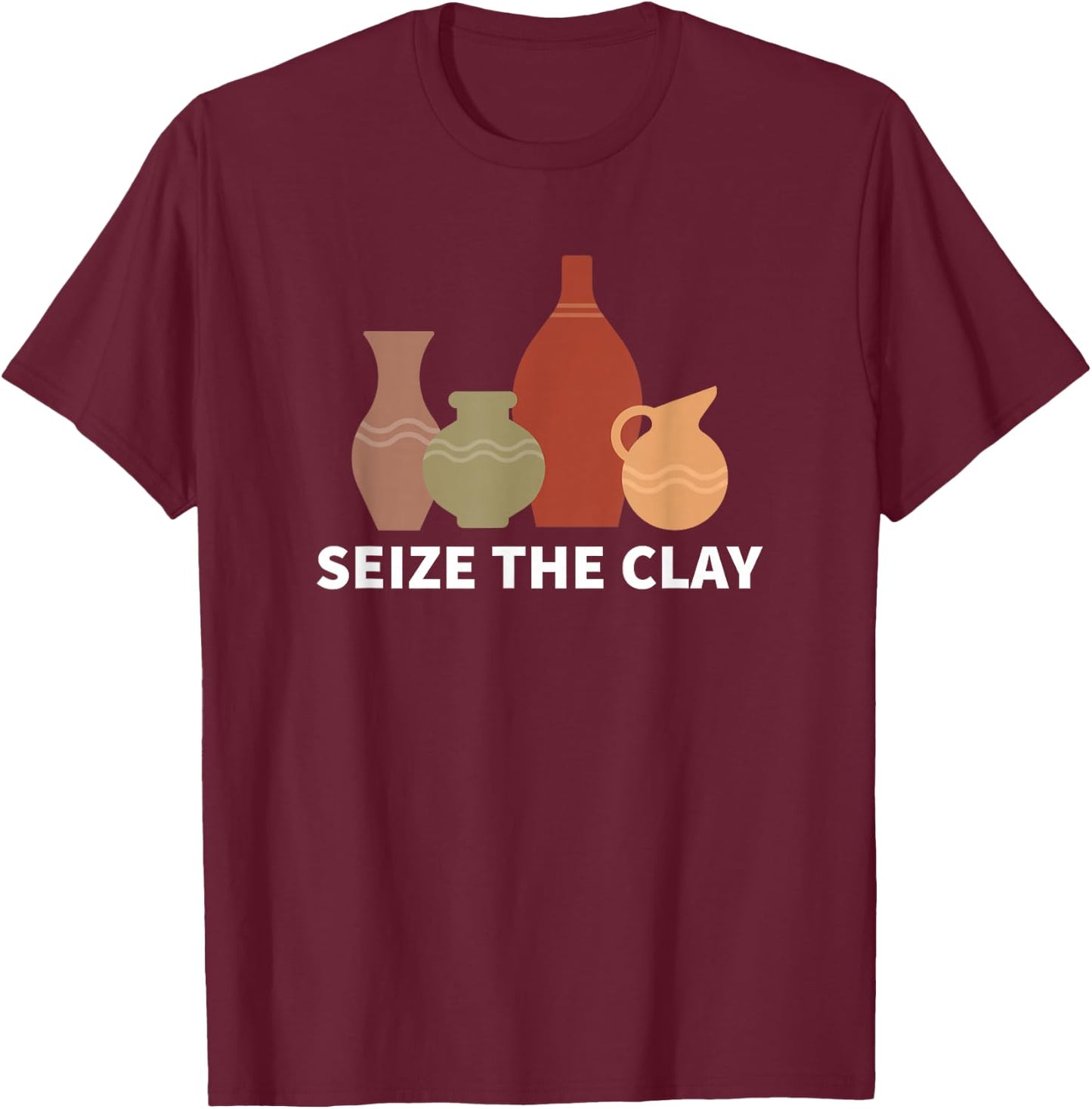 Seize The Clay Pottery T-Shirt - T-Shirt | Maroon