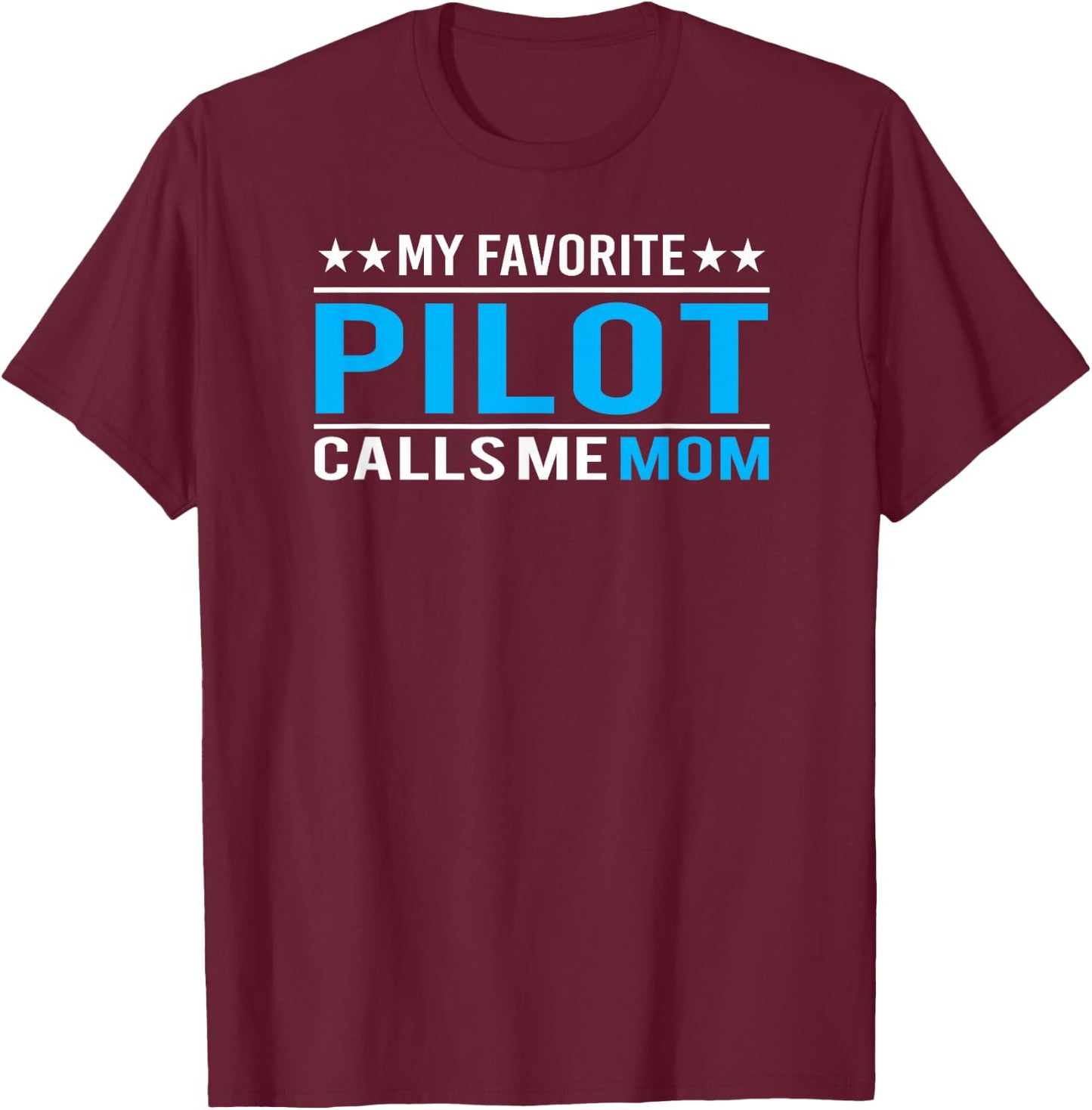 My Favorite Pilot Calls Me Mom Pilot Mom Gift T-Shirt - T-Shirt | Maroon