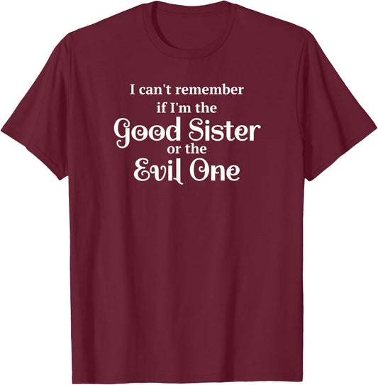 Funny Good Sister Evil Sister T-Shirt - T-Shirt | Maroon