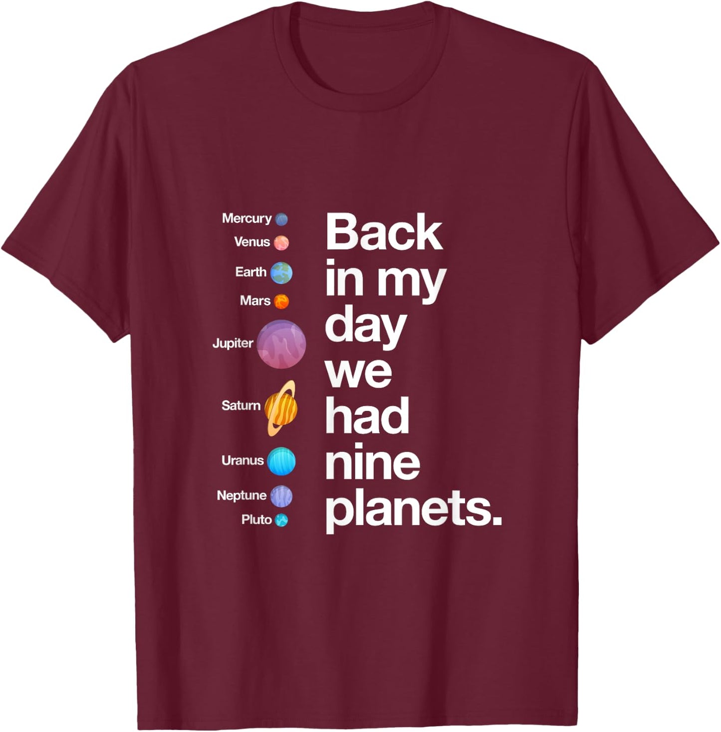 Back In My Day We Had Nine Planets Funny Science Astronomy T-Shirt - T-Shirt | Maroon