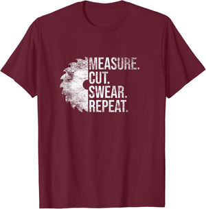Measure Cut Swear Repeat Handyman Mechanic Carpenter Funny T-Shirt - T-Shirt | Maroon
